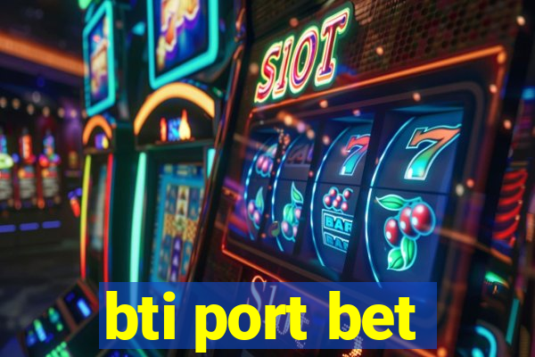 bti port bet